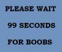 99 seconds for boobs.gif