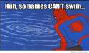 huh-so-babies-cant-swim.jpg