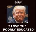 Trump I love the poorly educated.jpg