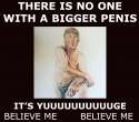 no one with bigger penis its yuuuuge believe me.jpg