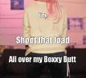 yes shoot that load all over my boxxy butt.gif