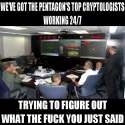 NSA cryptologists what the fuck you just said.jpg