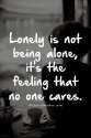 lonely-is-not-being-alone-its-the-feeling-that-no-one-cares-quote-1.jpg