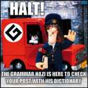 Stop it is the grammar nazi, are you a nigger or just bad at grammar.png