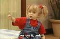 Michelle-Tanner-You-Got-it-Dude-Full-House[1].gif