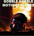 51336-Gobble-Gobble-Motherfuckers.png