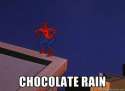 Chocolate rain.jpg