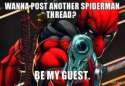 wanna-post-another-spiderman-thread-be-my-guest-thumb.jpg