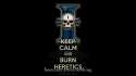 keep-calm-and-burn-heretics-11.png