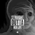 straight outta her life.jpg