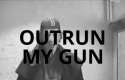 out run my gun.gif