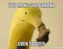 resized_sadbanana-meme-generator-you-make-sad-banana-even-sadder-fd32d7.jpg