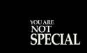YOU ARE NOT SPECIAL.png