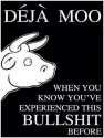Deja Moo - When you know you've experienced this bullshit before.jpg