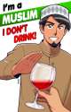 i_m_a_muslim__i_don_t_drink_by_nayzak-d7x4bql.jpg