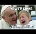 pope__now_i_am_gonna_use_two_fingers-78tcg83g.jpg