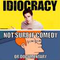 idiocracy-not-sure-if-comedy-or-documentary.jpg