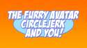 Furry Avatar Circlejerk.jpg