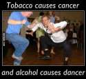 tobacco causes cancer and alcohol causes dance9gag.jpg