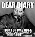 dear diary today op was not a faggot.jpg