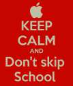 keep-calm-and-dont-skip-school-.png