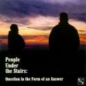 People Under The Stairs - Question In The Form Of An Answer.jpg