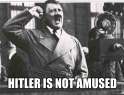 Hitler is not Amused.jpg