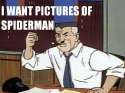 i want pictures of spiderman.jpg