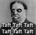Taft Taft Taft Taft Taft Taft.jpg