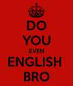 do-you-even-english-bro.png