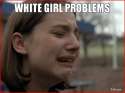 white-girl-problems.jpg