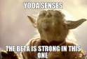 yoda-senses-the-beta-is-strong-in-this-one-thumb.jpg