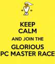 keep-calm-and-join-the-glorious-pc-master-race.png