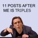 11 posts after me is triples.jpg