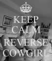 keep-calm-go-for-reverse-cowgirl-3.png