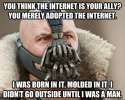 you merely adopted the internet.jpg