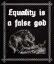 equality is a false god.jpg