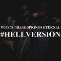 WICCA PHASE SPRINGS ETERNAL - #HELLVERSION - cover.png