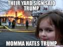 their-yard-sign-said-trump-momma-hates-trump-meme-44643.jpg