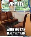 why fly when you can take the train.jpg