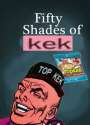 50 shades of kek.jpg