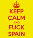 keep-calm-and-fuck-spain-6.png