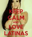 keep-calm-and-love-latinas-9.png