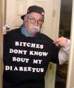 bitches-dont-know-about-my-diabeetus.jpg
