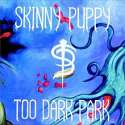 220px-SkinnyPuppy-TooDarkPark.jpg