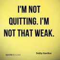 bobby-hamilton-quote-im-not-quitting-im-not-that-weak.jpg