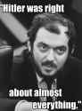 Kubrick-hitler-was-right.jpg