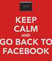 keep-calm-and-go-back-to-facebook-1.png
