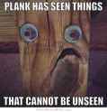 plank-has-seen-things-that-cannot-be-unseen-quote-1.jpg