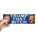 trump_that_bitch_bumper_sticker.jpg